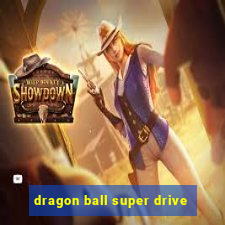 dragon ball super drive